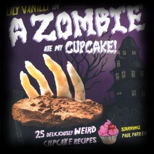A Zombie Ate My Cupcake! Halloween Party Food Ideas Book