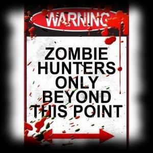 Warning Zombie Hunters Beyond This Point Poster Sign